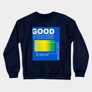 Good Vibes positive  Typography Crewneck Sweatshirt